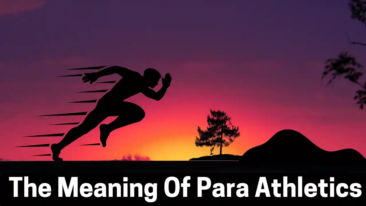 The Meaning Of Para Athletics